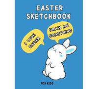 Easter Sketchbook Bunny Blue Cover: Blank Drawing Book for Kids 4-9 ages Years Old, Boys and Girls and Adults | Spring & Easter Gift | 8.5 x 11 | 110 Blank Pages