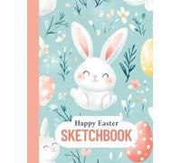 Easter Sketchbook for Girls - Cute Bunny with Flowers & Easter Eggs - Blank Paper Sketch Pad - Easter Basket Stuffer - Cute Girls Sketch Book - Art Pad - Girls Busy Book -Easter Travel Toy Gift