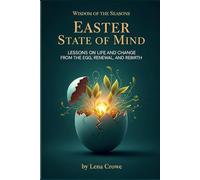 Easter State of Mind: Lessons on Life and Change from the Egg, Renewal, and Rebirth