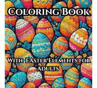 Easter-Themed Adult Coloring Book: A Journey of Relaxation and Creativity: Adult Coloring Book: Easter-themed images to color (Easter baskets, Easter ... Spring designs with flowers and butterflies)