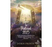 Easter to Pentecost 2025: Daily Journey of Reflection, Prayer, and Scripture for Women