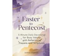 EASTER TO PENTECOST: 5-Minute Daily Devotional for Busy Adults with Reflections, Prayers, and Scriptures