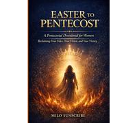 Easter To Pentecost Devotional for Women: Reclaiming Your Voice, Your Vision, and Your Victory