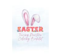 Easter Tracing and Coloring Book for Kids: Fun Handwriting and Fine Motor Skill Practice with Cute Easter and Spring Designs: Tracing Practice and ... Writing, Pre-K Learning, and Holiday Fun!