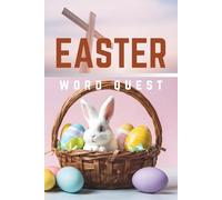 Easter Word Quest: 55 Joyful and Uplifting Word Puzzles for Easter Fans, Families, and Faith Seekers - A Perfect Gift for Celebration, Reflection, and Quiet Time