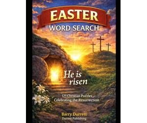 Easter Word Search 125 Christian Puzzles Celebrating the Resurrection - He Is Risen: 125 Christian Puzzles Celebrating the Resurrection - He Is Risen