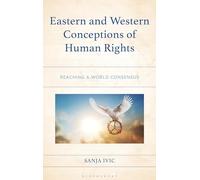 Eastern and Western Conceptions of Human Rights: Reaching a World Consensus