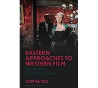 Eastern Approaches To Western Film: Asian Reception And Aesthetics In Cinema
