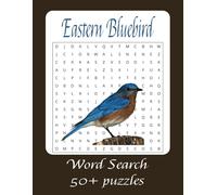 Eastern Bluebird Word Seach Puzzles: Easy to Read about Eastern Bluebirds, Eastern Bluebirds, Eastern Bluebirds Habitats, Eastern Bluebirds song, and more. [8.5x11 inches, 110 pages] 50+ puzzles