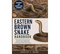 EASTERN BROWN SNAKE HANDBOOK: The Complete Guide To Identification, Behavior, Venom, Habitat, Safety Awareness, And Living Safely Around One Of The World’s Most Venomous Snakes