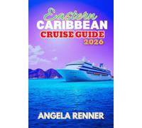 Eastern Caribbean Cruise Guide 2026: A Simple Guide to Planning, Budgeting, Exploring Ports of Call, and Choosing Shore Excursions