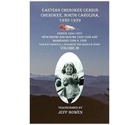 Eastern Cherokee Census Cherokee, North Carolina 1930-1939 Census 1934-1937 With Births And Deaths 1925-1938 And Marriages 1936 & 1938 Taken By Agents R. L. Spalsbury And Harold W. Foght Volume Iii