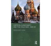 Eastern Christianity and the Cold War 194591 by Lucian Leustean Lucian Leustean (Auteur)