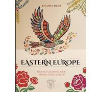EASTERN EUROPE Folk Art Coloring Book for Kids, Teens and Adults / Explore & Color / Stress-Relief, Mindful Patterns & Relaxing European Ethnic ... for Art Lovers / 40 Pages to Color & Enjoy