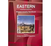 Eastern European Countries Mineral Industry Handbook Volume 1 Strategic Information And Regulations