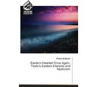 Eastern-Hearted Once Again: Yeats's Eastern Interests And Mysticism