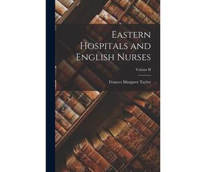 Eastern Hospitals And English Nurses; Volume Ii