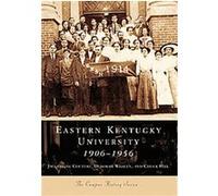 Eastern Kentucky University 1906-1956, The Campus History Series Chuck Hill, Deborah Whalen, Jacqueline Couture (Auteur)