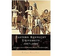 Eastern Kentucky University, 1957-2006, The Campus History Series Chuck Hill, Deborah Whalen, Jacqueline Couture (Auteur)