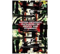 Eastern Orthodox Encounters Of Identity And Otherness