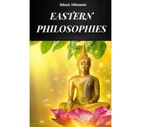 Eastern Philosophies: Oriental Philosophy Considered In All Its Variants And In Its True Essence