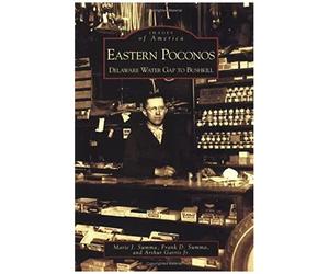 Eastern Poconos: Delaware Water Gap To Bushkill (Images Of America (Arcadia Publishing))