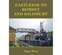 Eastleigh to Romsey and Salisbury by Nigel Bray Nigel Bray (Auteur)