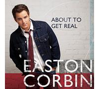 Easton Corbin - About to Get Real