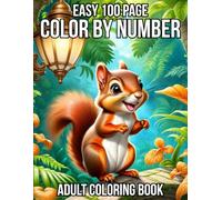 Easy 100 Page Color By Number Adult Coloring Book: Large Print Color by Number Coloring Book For Adult Featuring Beautiful Butterflies, Flowers, ... Holiday Themes Christmas, Autumn, and More