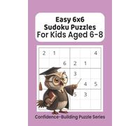 Easy 6x6 Sudoku Puzzles for Kids Ages 6-8: Easy 6x6 Sudoku for Kids Ages 6-8 | Confidence-Building Logic Activity Book, Thinking Puzzles for Growing Minds | 6x9 inches, 110 Pages