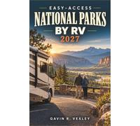 Easy-Access National Parks by RV 2027: Low-Walking Itineraries, Big-Rig Routes, Accessible Campsites, Fuel and Dump Stops, Medical Services, and Stress-Free Plans for Travelers 55+