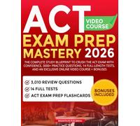 Easy ACT Exam Prep Mastery: The Complete Study Blueprint to Crush the ACT Exam with Confidence, 3000+ Practice Questions, 14 Full-Length Tests, and an Exclusive Online Video Course + Bonuses.