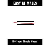 Easy Af Mazes: 100 Super Simple Mazes For Relaxation & Stress Relief