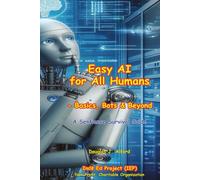 Easy AI for All Humans: - Basics, Bots & Beyond