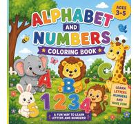 Easy Alphabet and Numbers Coloring Book for Kids Ages 3-5: Learn Letters and Numbers with Cute Animals and Fun Counting Activities