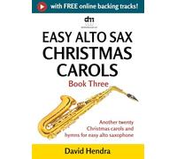 Easy Alto Sax Christmas Carols - Book Three: Another twenty traditional Christmas carols and hymns for easy alto saxophone