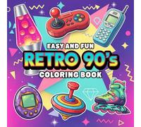 Easy and Fun Retro 90s Coloring Book: Simple Coloring for Adults Featuring Bold Lines and Classic 90s Toys, Tech & TV - A Nostalgic Book for Relaxation and Stress Relief