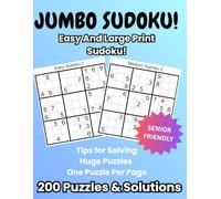 Easy And Large Print Sudoku: 200 Jumbo Easy Sudoku Puzzles with Solutions at the Back| Beginner Challenging Puzzles for Seniors to Enhance Memory and Ease Tension