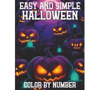 Easy And Simple Halloween Color By Number: Simple and Fun Halloween-Themed Color by Number Pages for Stress-Free Coloring with Pumpkins, Ghosts, and Spooky Fun