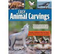 Easy Animal Carvings: Simple, Stylized, Step-by-step Wolves, Whales, Birds, Bears, and More