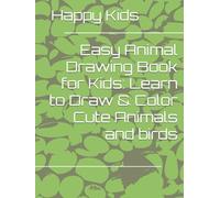 Easy Animal Drawing Book for Kids: Learn to Draw & Color Cute Animals and birds