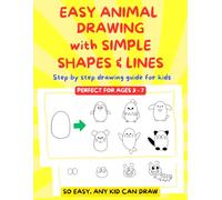 EASY ANIMAL DRAWING WITH SIMPLE SHAPES & LINES: Step by step drawing guide for for Kids Perfect for ages 3 -7