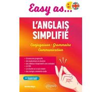 Easy As - L'anglais Simplifié B1-B2+ - Conjugaison, Grammaire, Communication