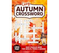 Easy Autumn Crossword Puzzles For Adults: Fun And Easy Fall Themed Cross Word Puzzle Books For Seniors & Teens To Keep Your Mind Sharp, Easy To Medium Brain Games With Solutions