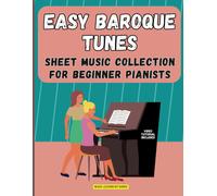 Easy Baroque Tunes Sheet Music Collection For Beginner Pianists: Timeless Baroque Masterpieces Easy Piano Video Tutorial Air On G String, Ave ... Prelude In C, Spring, Toccata And Fugue