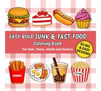 Easy Bold Junk & Fast Food Coloring Book For Kids, Teens, Adults and Seniors