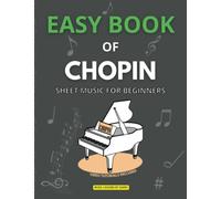 Easy Book of Chopin | Sheet Music for Beginners: For Amateur Pianists and Keyboardists | Beginner Notes | Easy Piano Sheet Music | Big Notes | ... Military Polonaise | Raindrop Prelude | Waltz