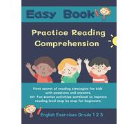 Easy book Practice Reading Comprehension English Exercises Grade 1 2 3: First secret of reading strategies for kids with questions and answers. 50+ ... reading level step by step from beginners.