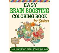 Easy Brain Boosting Coloring Book for Seniors: Keep Your Mind Active and Reduce Stress and Anxiety as You Reconnect with Animals and Nature Through ... Memory Impairment, Dementia, and Alzheimer'sr