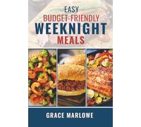 Easy Budget-Friendly Weeknight Meals: Low-Cost Dinners for Busy Weeknights